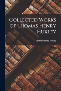 Collected Works of Thomas Henry Huxley