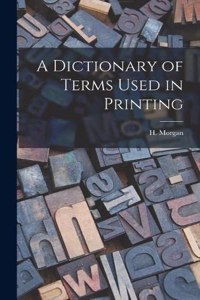 Dictionary of Terms Used in Printing