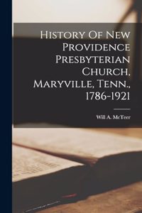 History Of New Providence Presbyterian Church, Maryville, Tenn., 1786-1921