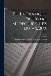De La Pratique De Notre Médecine Chez Les Arabes