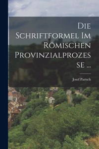 Die Schriftformel Im Römischen Provinzialprozesse ...