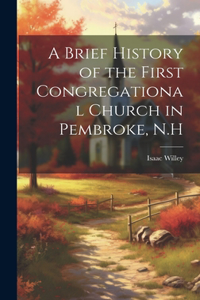Brief History of the First Congregational Church in Pembroke, N.H
