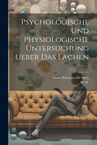 Psychologische und physiologische Untersuchung ueber das Lachen