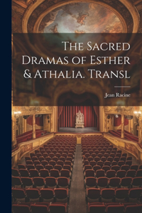 Sacred Dramas of Esther & Athalia. Transl