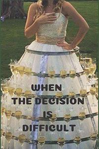 When the Decision Is Difficult