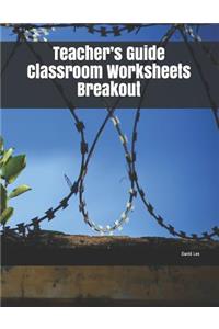 Teacher's Guide Classroom Worksheets Breakout