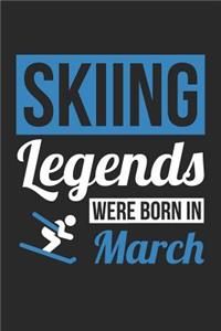Skiing Notebook - Skiing Legends Were Born In March - Skiing Journal - Birthday Gift for Skier