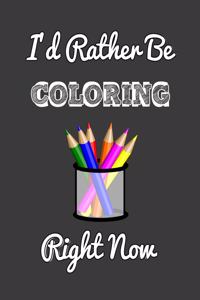 I'd Rather Be Coloring