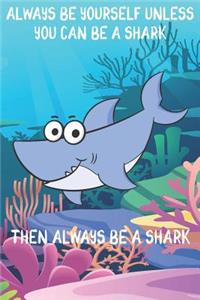 Always Be Yourself Unless You Can Be A Sharks Then Always Be A Sharks