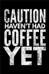 Caution haven't had coffee yet