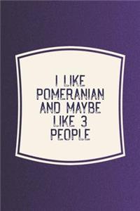 I Like Pomeranian & Like 3 People