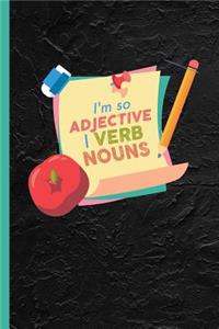 I'm So Adjective I Verb Nouns