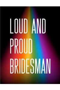 Loud And Proud Bridesman