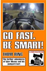 Go Fast. Be Smart!