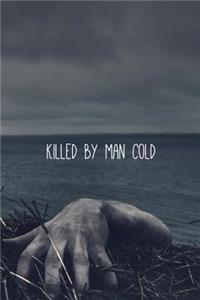 Killed by man cold