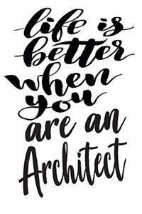 Life is Better When You Are An Architect