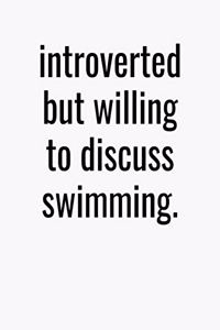 Introverted But Willing To Discuss Swimming