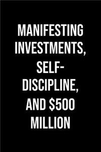 Manifesting Investments Self Discipline And 500 Million