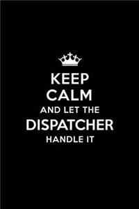 Keep Calm and Let the Dispatcher Handle It