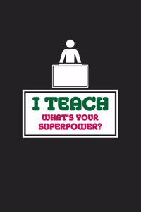 I Teach - What's Your Superpower?