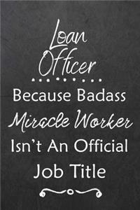 Loan Officer Because Bad Ass Miracle Worker Isn't An Official Job Title
