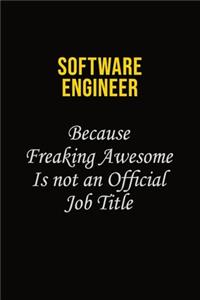 software engineer Because Freaking Awesome Is Not An Official Job Title