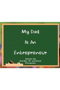 My Dad Is An Entrepreneur