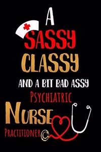 A Sassy Classy and a Bit Bad Assy Psychiatric Nurse Practitioner