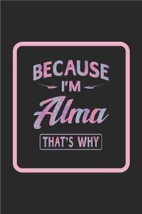 Because I'm Alma That's Why
