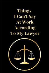 Things I Can't Say at Work According to My Lawyer