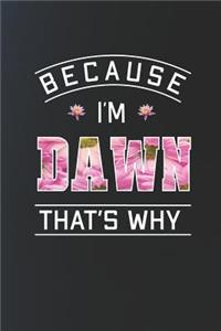 Because I'm Dawn That's Why