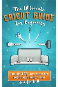 The Ultimate Cricut Guide for Beginners