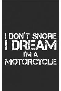 I Don't Snore, I Dream I'm A Motorcycle