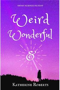 Weird & Wonderful