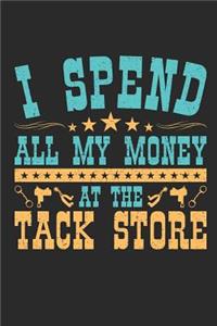 I Spend All My Money At The Tack Store