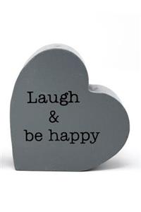 Laugh & Be Happy