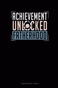 Achievement Unlocked Fatherhood