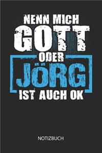 Nenn mich Gott oder - Jörg - ist auch OK - Notizbuch