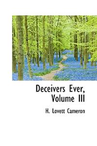 Deceivers Ever, Volume III