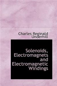 Solenoids, Electromagnets and Electromagnetic Windings