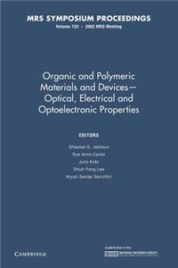 Organic and Polymeric Materials and Devices Optical, Electrical and Optoelectronic Properties: Volume 725