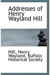 Addresses of Henry Wayland Hill