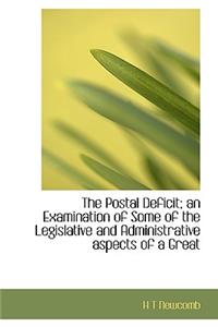 The Postal Deficit; An Examination of Some of the Legislative and Administrative Aspects of a Great