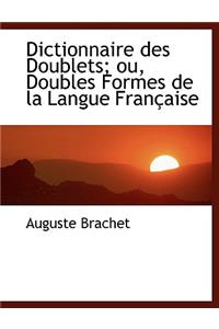Dictionnaire Des Doublets; Ou, Doubles Formes de La Langue Fran Aise