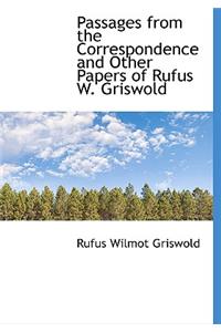 Passages from the Correspondence and Other Papers of Rufus W. Griswold