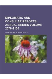 Diplomatic and Consular Reports. Annual Series Volume 2076-2130