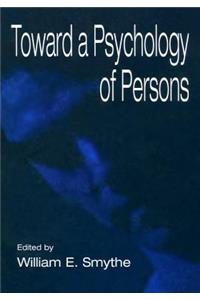 Toward a Psychology of Persons