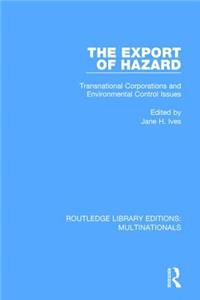 Export of Hazard: Transnational Corporations and Environmental Control Issues