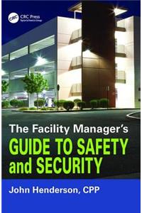 Facility Manager's Guide to Safety and Security