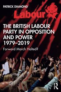 British Labour Party in Opposition and Power 1979-2019